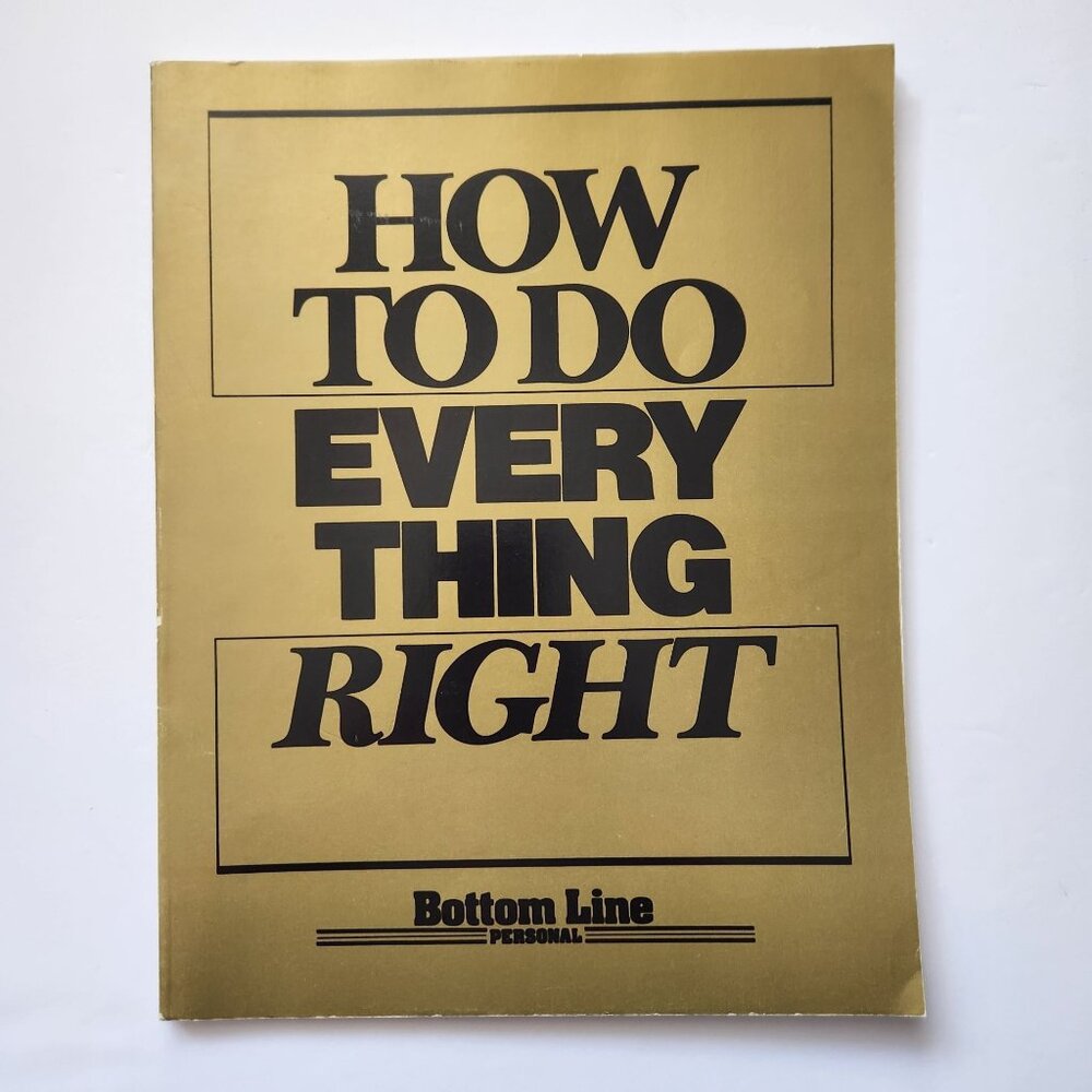 How To Do Everything Right By Bottom Line Personal Gold Softcover Guide